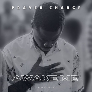 Awake Me (Prayer Charge)