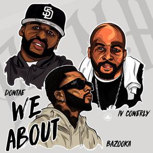 We About (feat. Bazooka, Dontae & IV Conerly)