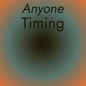 Anyone Timing