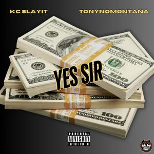 Yes Sir (feat. TonyNoMontana) [Explicit]