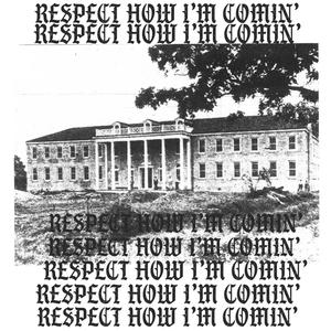Respect How I'm Comin' (Explicit)
