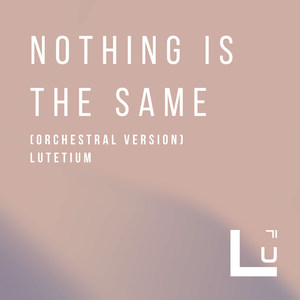 Nothing Is the Same (Orchestral Version)