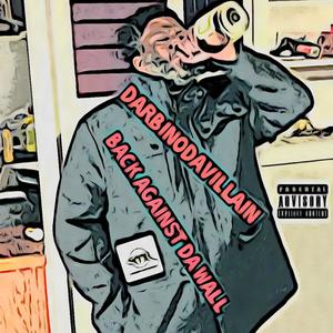 BACK AGAINST DA WALL(feat. DARBINODAVILLAIN) (Explicit)