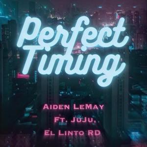 Perfect Timing (feat. iimJuJu & El Linto RD) [Explicit]