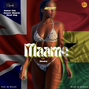 Maame(feat. Samuel Cidy, Dwayne Shmurda, Kwesi Thug & Shankai)