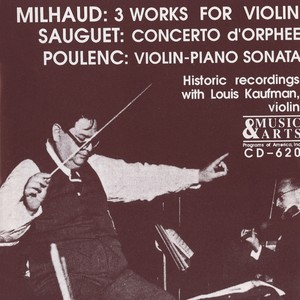 MILHAUD, D.: Violin Concerto No. 2 / POULENC, F.: Violin Sonata / SAUGUET, H.: Concerto d'Orphee (Kaufman) [1949-1955]