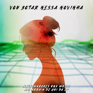 Vou Botar Nessa Novinha (feat. Unk Music) (Remix)