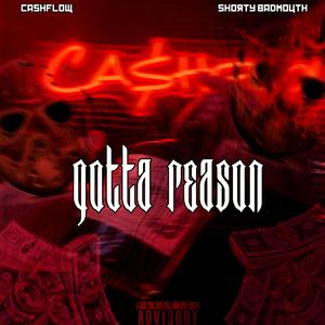 Gotta Reason (feat. Shorty Badmouth) [Explicit]