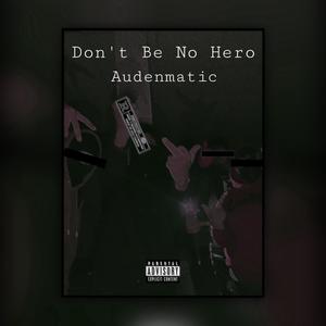 Dont Be No Hero (Explicit)