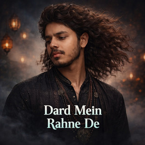 Dard Mein Rahne De