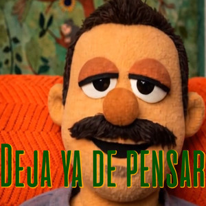 Deja ya de pensar