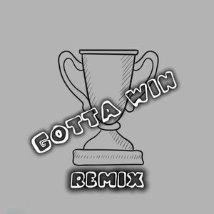 Gotta Win (Remix|Explicit)