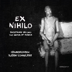 Ex nihilo: Polyphony Beyond the Order of Things