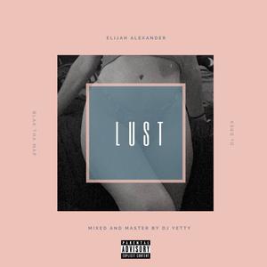 Lust (feat. Blak Tha Map & D1 Drex) (Explicit)