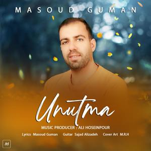 Unutma (feat. Masoud Guman)