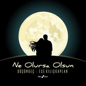 Ne Olursa Olsun (feat. Ece Kılıçkaplan)