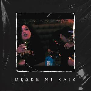 Desde Mi Raíz (feat. La Prinz) (Explicit)