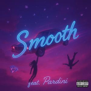 Smooth (feat. Sam Pardini) (Explicit)