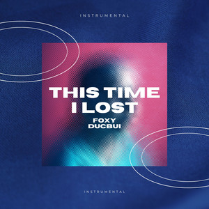 THIS TIME I LOST (INSTRUMENTAL)