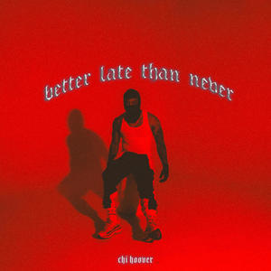 Better Late Than Never (Explicit)