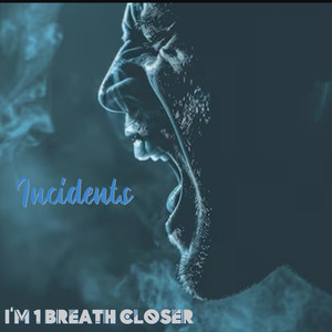 I'm 1 Breath Closer