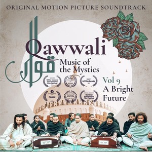 Qawwali Music of the Mystics, Vol. 9: A Bright Future (Original Motion Picture Soundtrack)