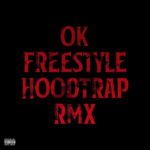 Ok Freestyle (HOODTRAP RMX) [Explicit]