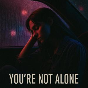 You're Not Alone