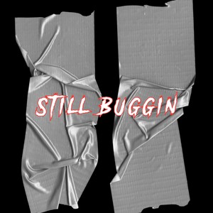 Still Buggin (Explicit)