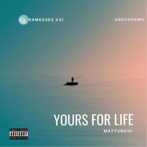 Yours For Life (feat. Ramesses xxi & Ugochukwu) [Explicit]