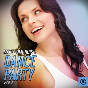 Make Some Noise: Dance Party, Vol. 3