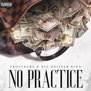 No Practice (feat. Big Beanie) [Explicit]