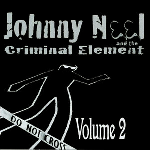 Johnny Neel and the Criminal Element, Vol. 2