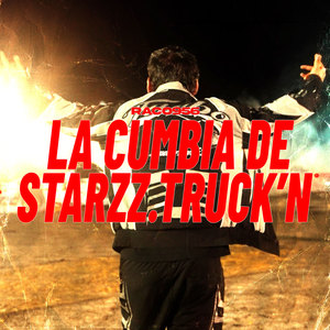 La Cumbia De Starkzz Truck’n (Explicit)