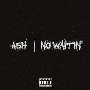 NO WAITIN' (Explicit)