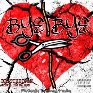 Bye Bye (I Tried..) (feat. Biz Da Don) [Explicit]