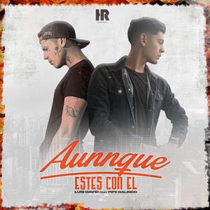 Aunque estes con el (feat. Pipe Galindo)
