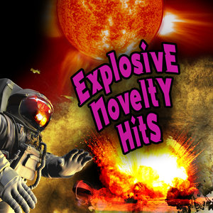 Explosive Novelty Favorites (Re-Recorded / Remastered Versions)