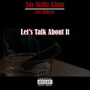 let's Talk About It (feat. los dinero) [Explicit]