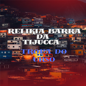 Relikia Barra da Tijuca Tropa do Urso (Explicit)