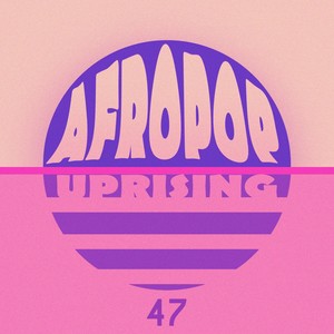 AfroPop Uprising, Vol. 47