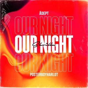 Our Night (feat. Posterboyharlot & Skrilla)