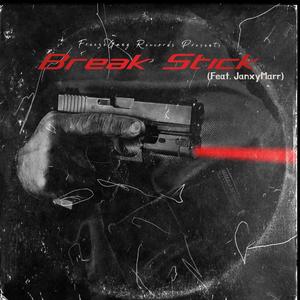 Break Stick (feat. Janxymarr) (Explicit)