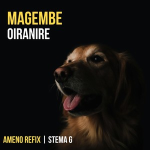 Magembe Oiranire (Ameno Refix)