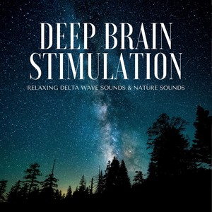 Deep Brain Stimulation: Relaxing Delta Wave Sounds & Nature Sounds