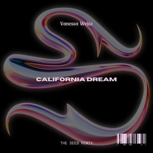 California Dream (feat. Vanessa Weisz) [The Deed Remix]