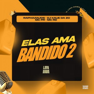 Elas Amam Bandido 2 (Explicit)