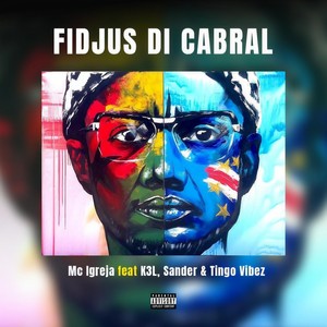 Fidjus Di Cabral (feat. K3l, Sander & Tingo Vibez) (Explicit)