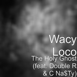 The Holy Ghost (feat. Double R & C Na$Ty)