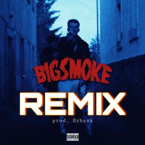 BIG SMOKE (feat. Erbyzz) (Erbyzz Remix|Explicit)